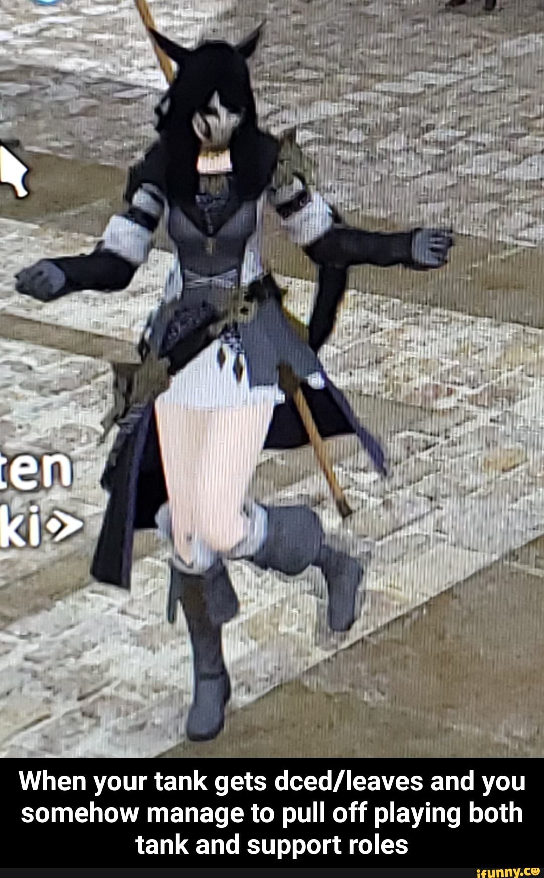 When your
tank gets deed/leaves and
you
somehow manage to pull off playing both
tank and support roles - When your tank gets dced/leaves and you somehow manage to pull off playing both tank and support roles