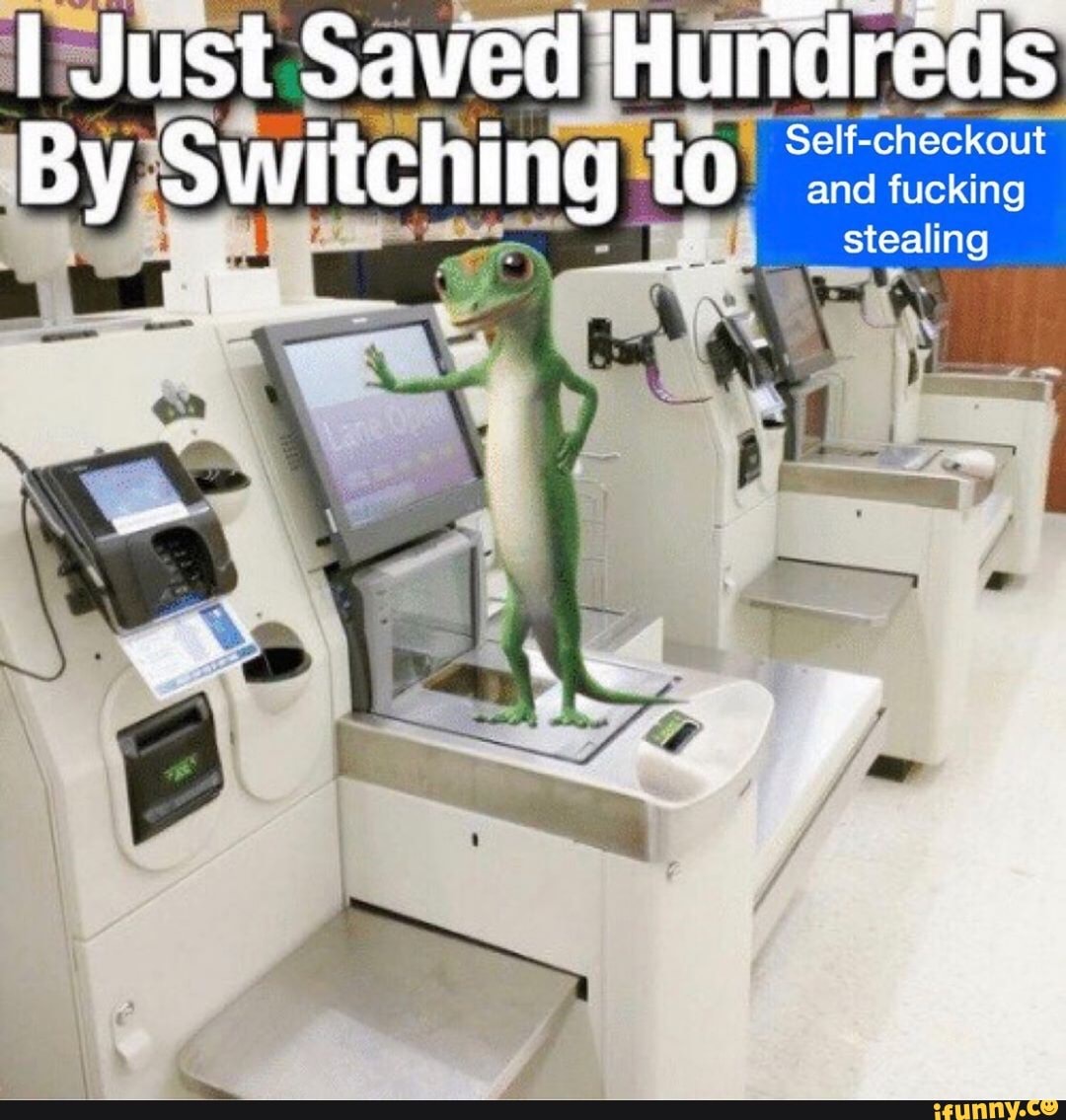 I Just Saved Hundreds
Self-checkout and fucking stealing
By Switching to