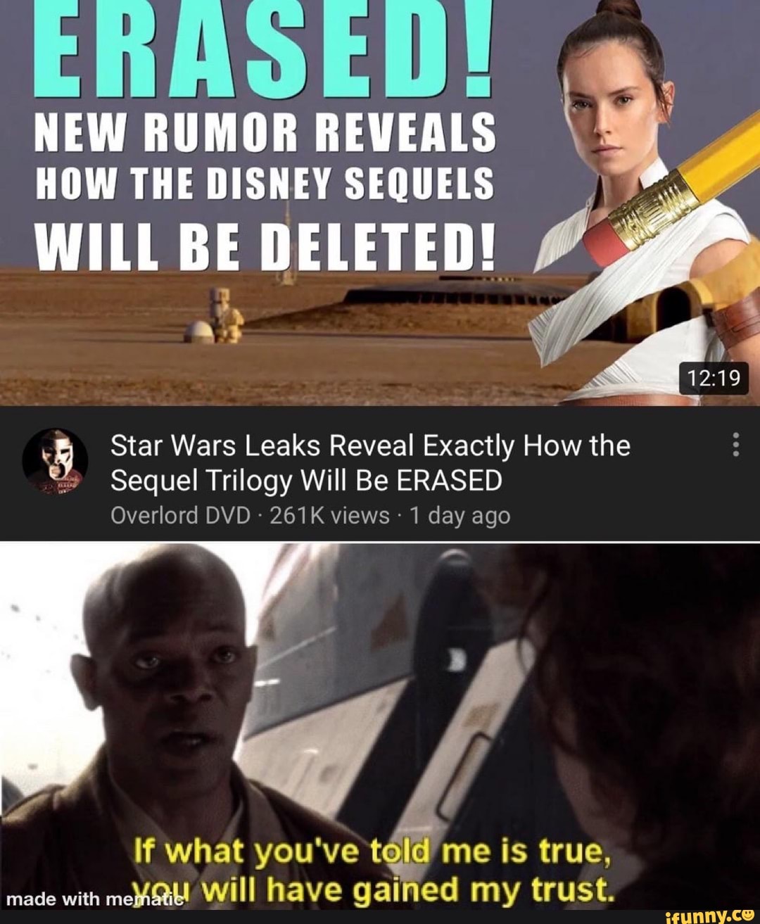 NEW RUMOR
REVEALS
HOW THE DISNEY SEQUELS
WILL BE DELETED!
Y Star Wars Leaks Reveal Exactly How the
Sequel Trilogy Will Be ERASED
Overlord DVD 261K views 1 day ago
made with
me¥A@l Will have gained my
trust.
