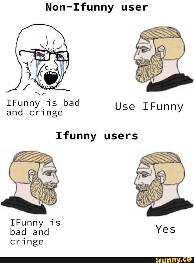 From knowyourmeme.com - Non-Ifunny user IFunny is bad Use IFunny and ...