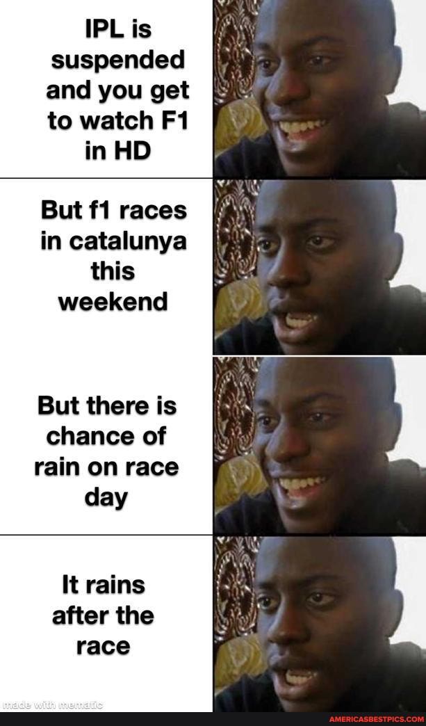IPL is suspended and you get to watch
in HD
But races in catalunya this weekend
But there is chance of rain on race day
It rains after the race