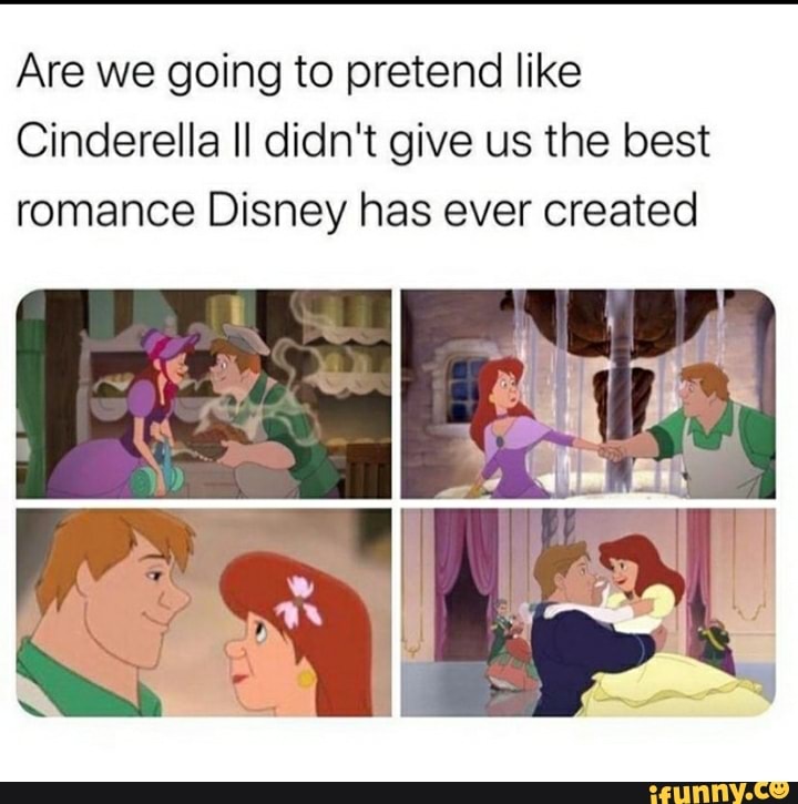 Are we going to pretend like Cinderella II didn't give us the best ...