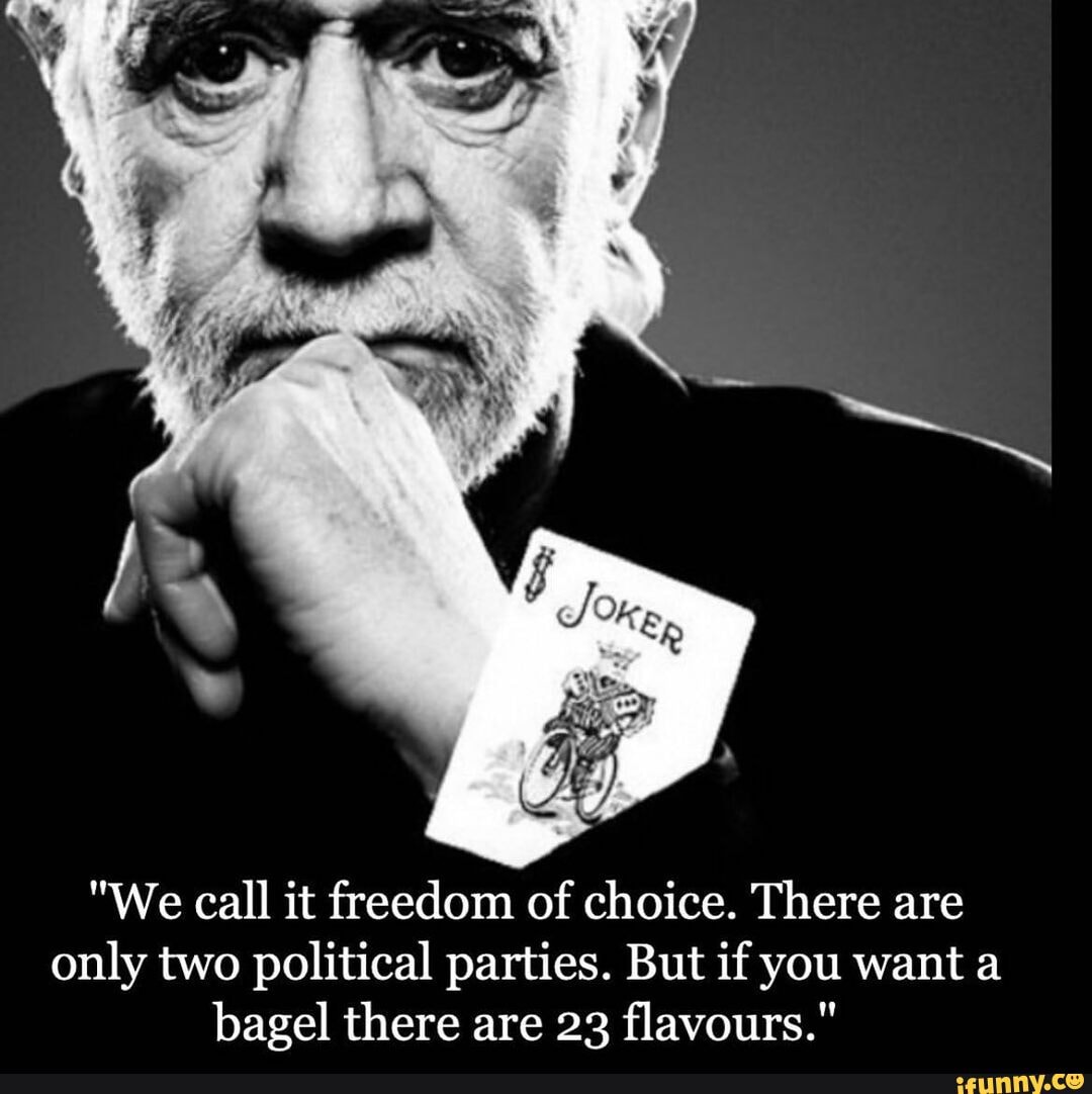 Ff We Call It Freedom Of Choice There Are Only Two Political Parties 