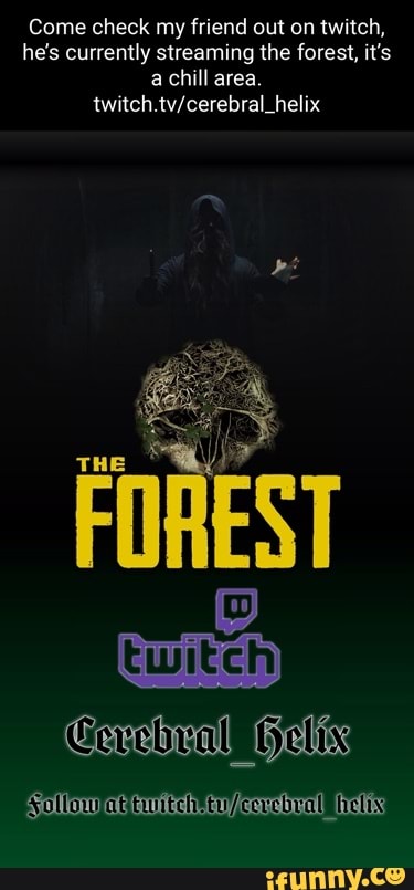 Come Check My Friend Out On Twitch He S Currently Streaming The Forest It S A Chill Area The Cevebral