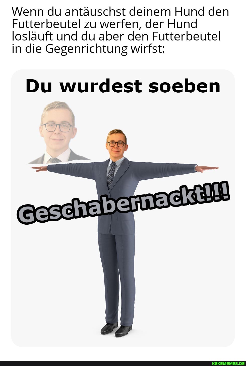 Wenn du antäuschst deinem Hund den
Futterbeutel zu werfen, der Hund loslauft und du aber den Futterbeutel in die Gegenrichtung wirfst:
Du wurdest soeben