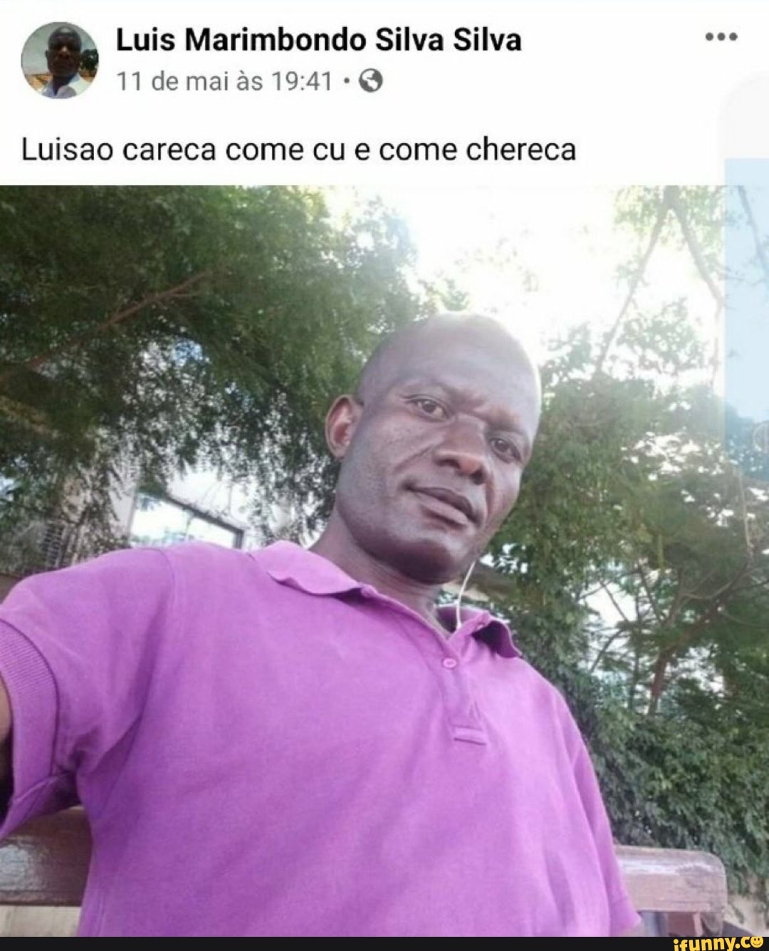 Luis Marimbondo Silva Silva
11 de mai s Q
Luisao careca come cu e come chereca