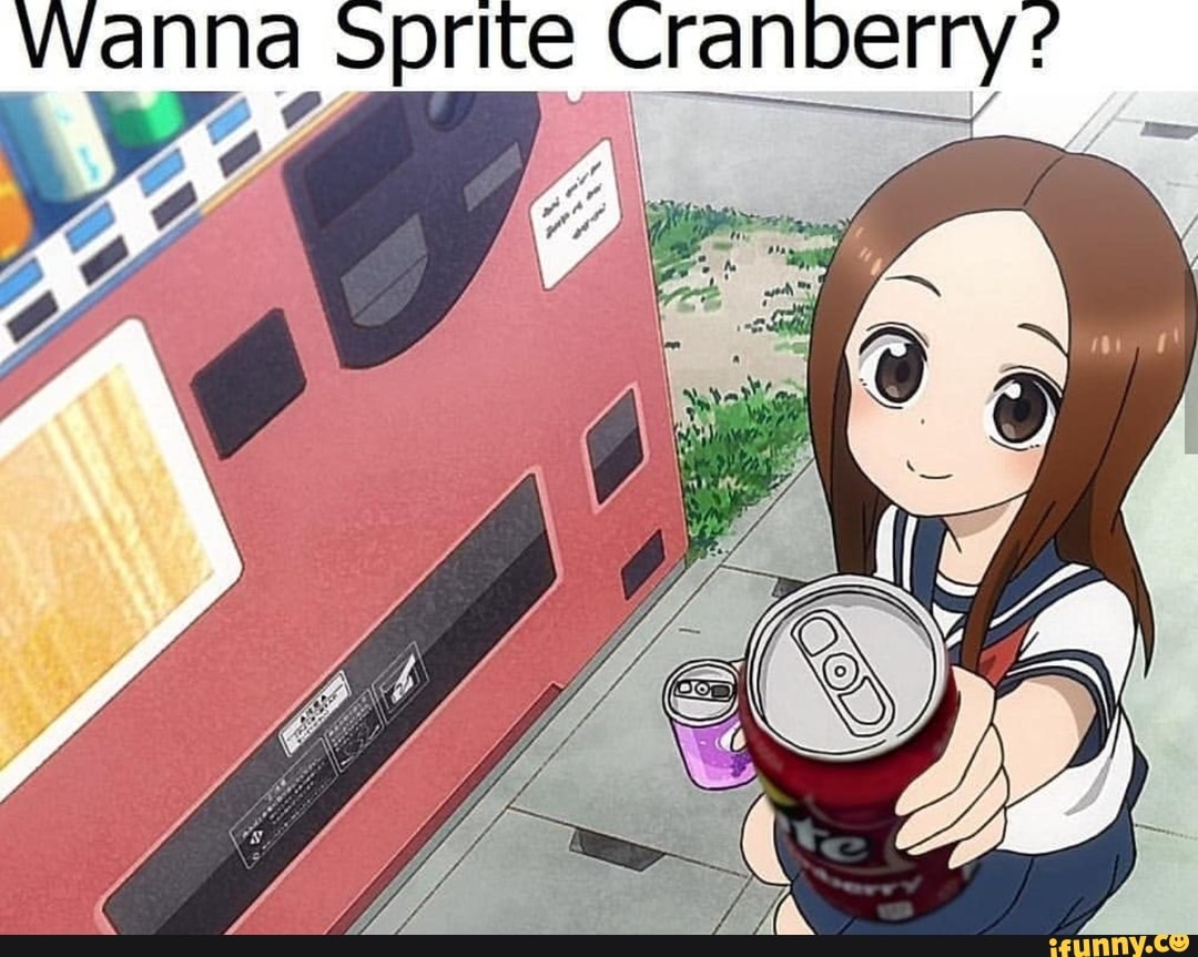 Wanna Sprite Cranberry Ifunny