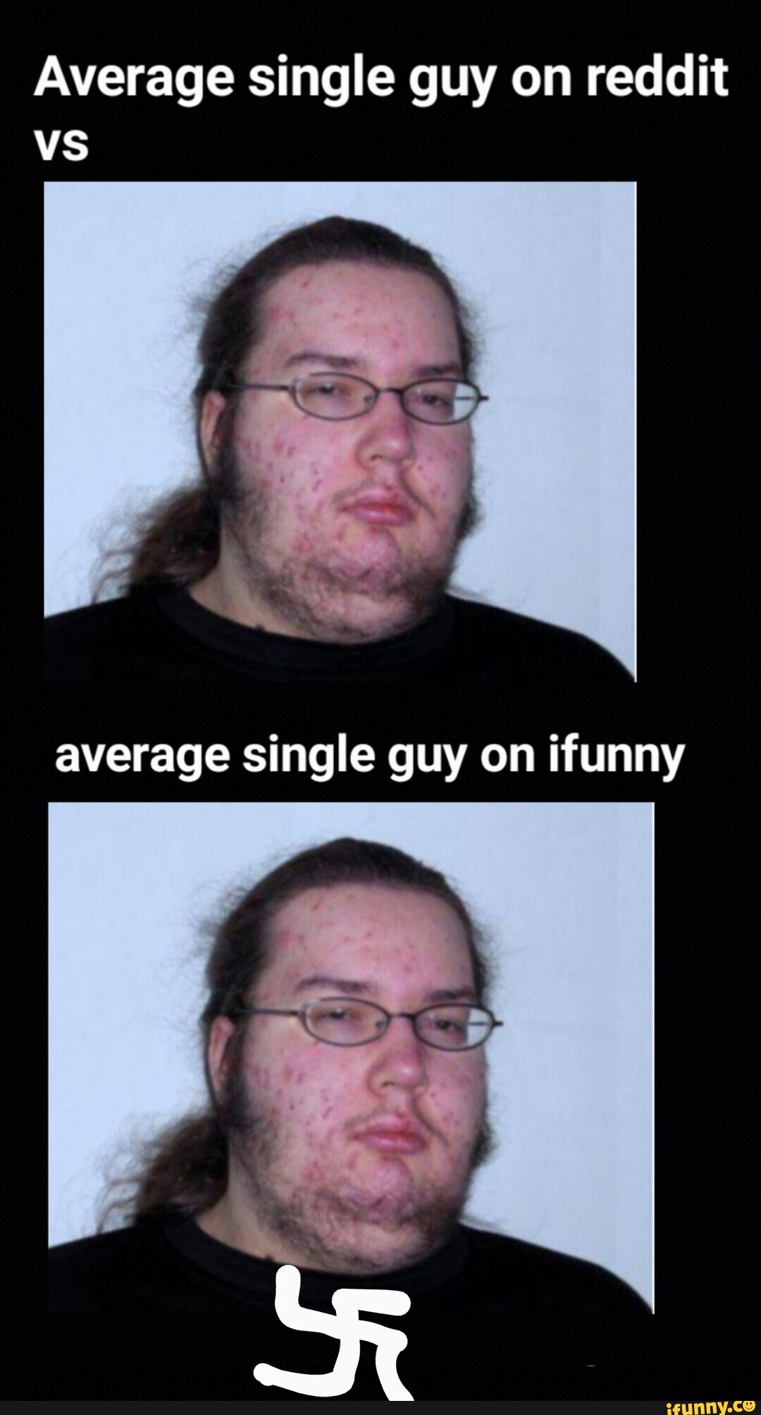 Average Single Guy On Reddit Vs Average Single Guy On Ifunny Ifunny