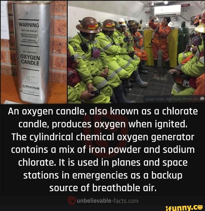 An oxygen candle, also known as chlorate candle, produces oxygen when