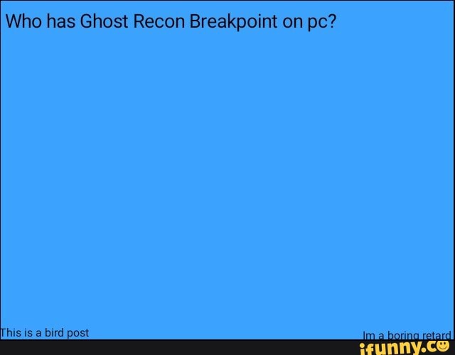 Who has Ghost Recon Breakpoint on pc?