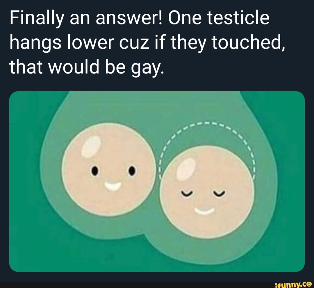 one testicle higher than another