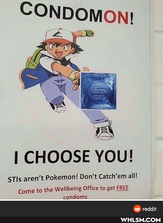 CONDomon!:
CHOOSE YOU!
Tis aren't Pokemon! Don't Catch'em all!
Come to the Wellbeing Office to get FREE condoms