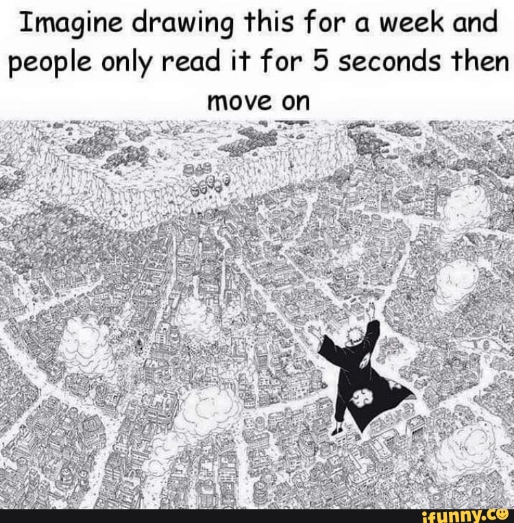 Imagine drawing this for a week and
people only read it for 5 seconds then
move on