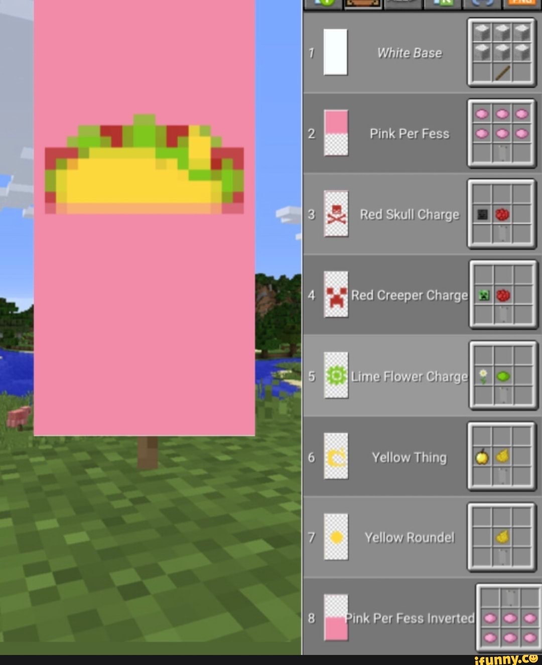 Base
Pink Per Fess
Red Skull Charge II
Red Creeper Charge,
Lirne Flower Cherge
Yellow Thing
Yelllow
Al
Pink Per Fess Inverted
