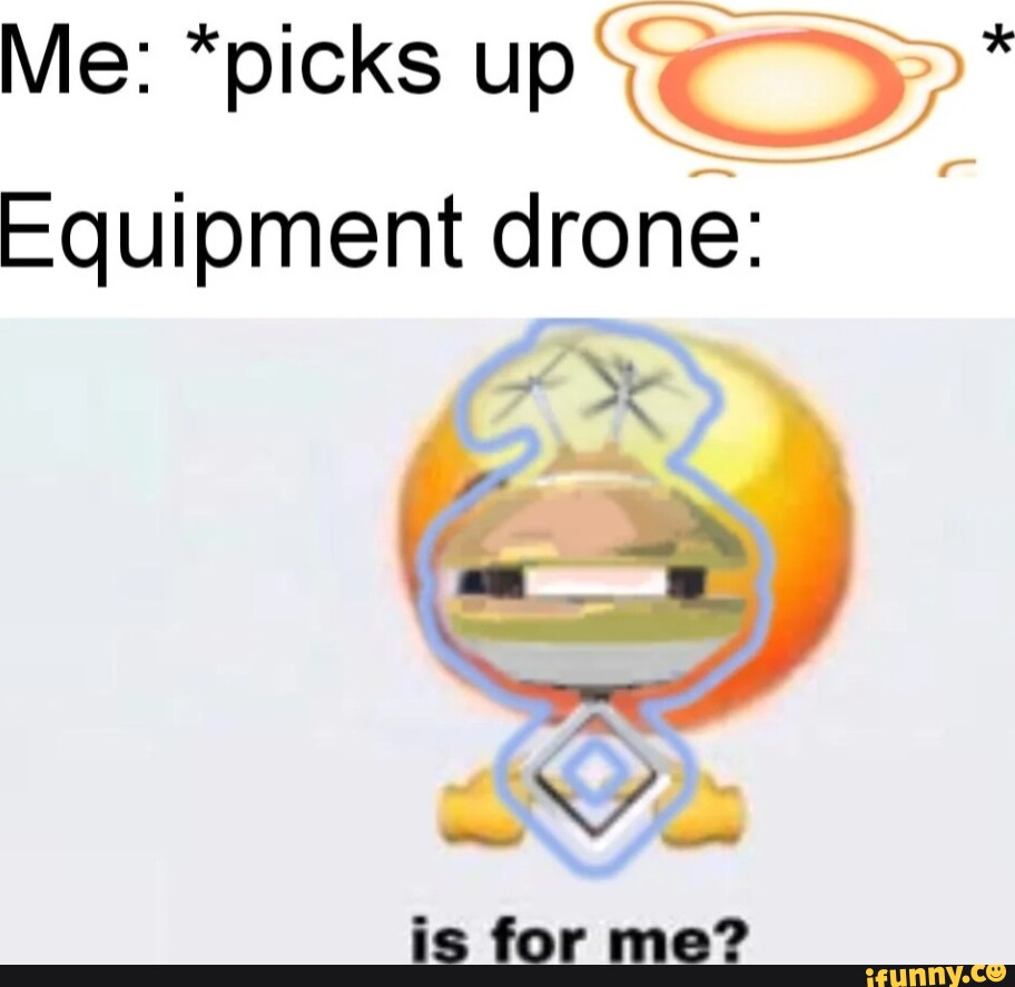 holdall Juice bandage Me: *picks up Equipment drone: is for me? - iFunny Brazil