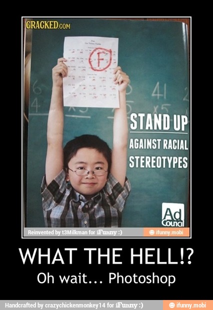 WHAT THE HELL!?
Oh wait... Photoshop - WHAT THE HELL!?
Oh wait... Photoshop