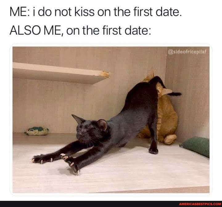 ME: do not kiss on the first date.
ALSO ME, on the first date:
@sideofricepilaf