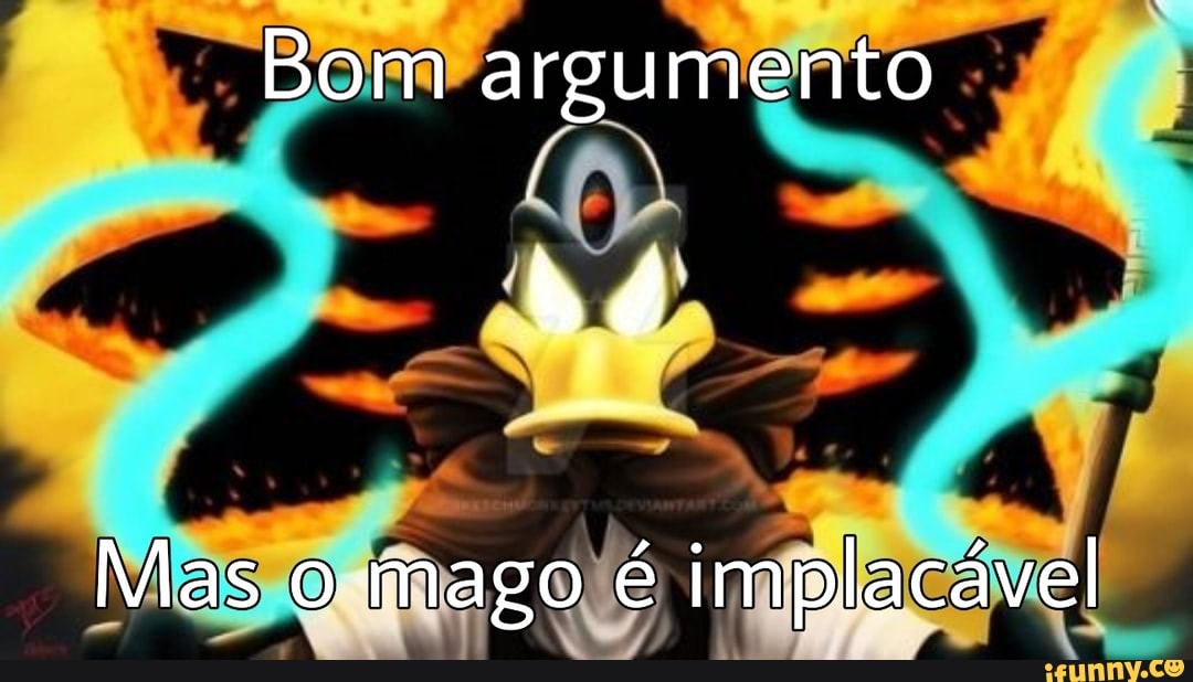Bom argumento
" 4
Mas o mago é implacável