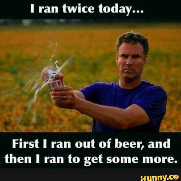 Ram twice today... First ran out of beer, and then I ran to get some ...