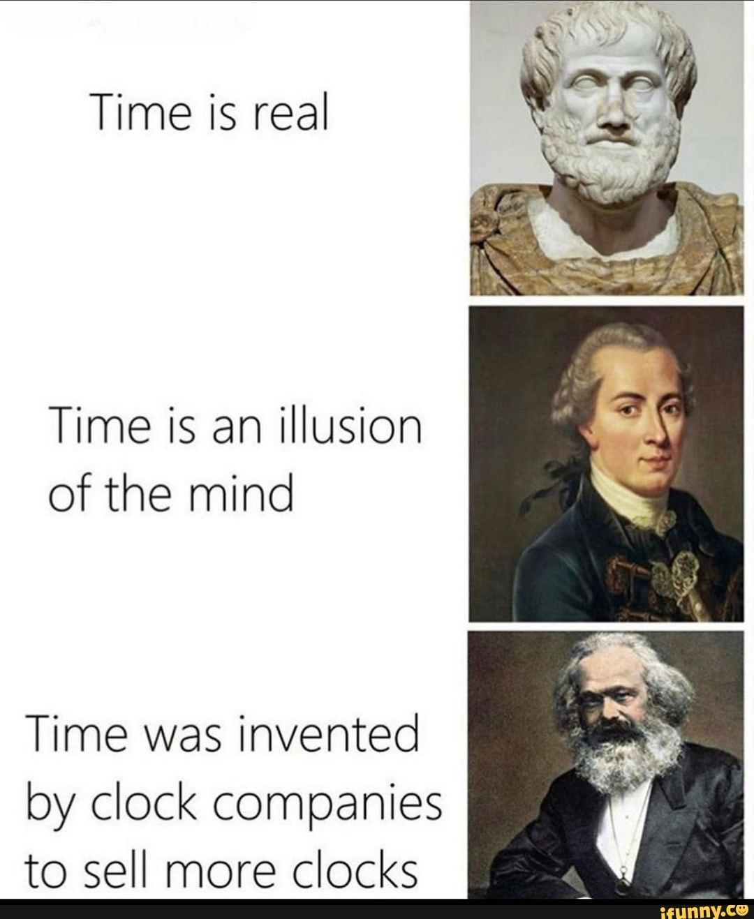 Time Is Real Time Is An Illusion Of The Mind Time Was Invented By Clock Companies To Sell More Clocks