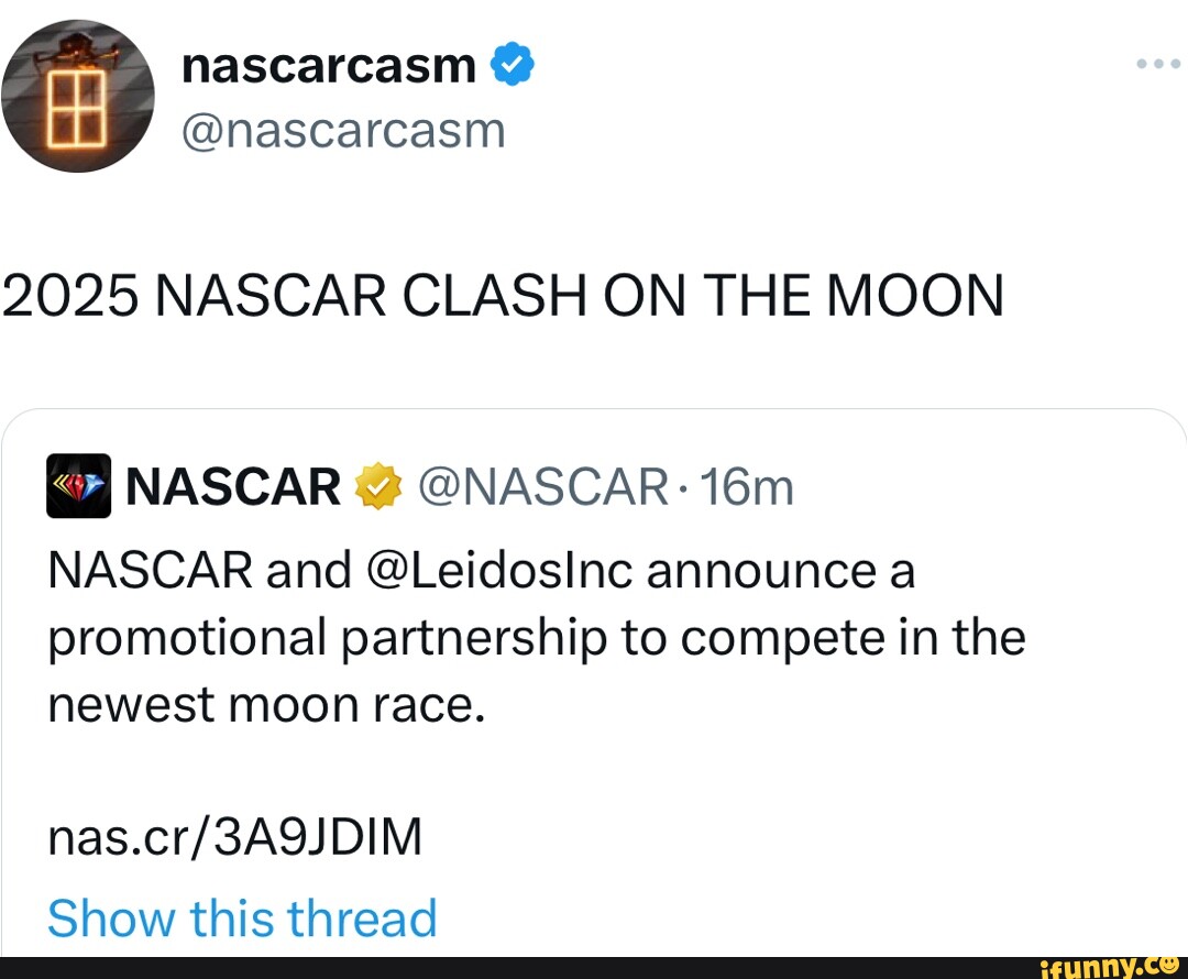 Nascarcasm nascarcasm 2025 NASCAR CLASH ON THE MOON NASCAR NASCAR