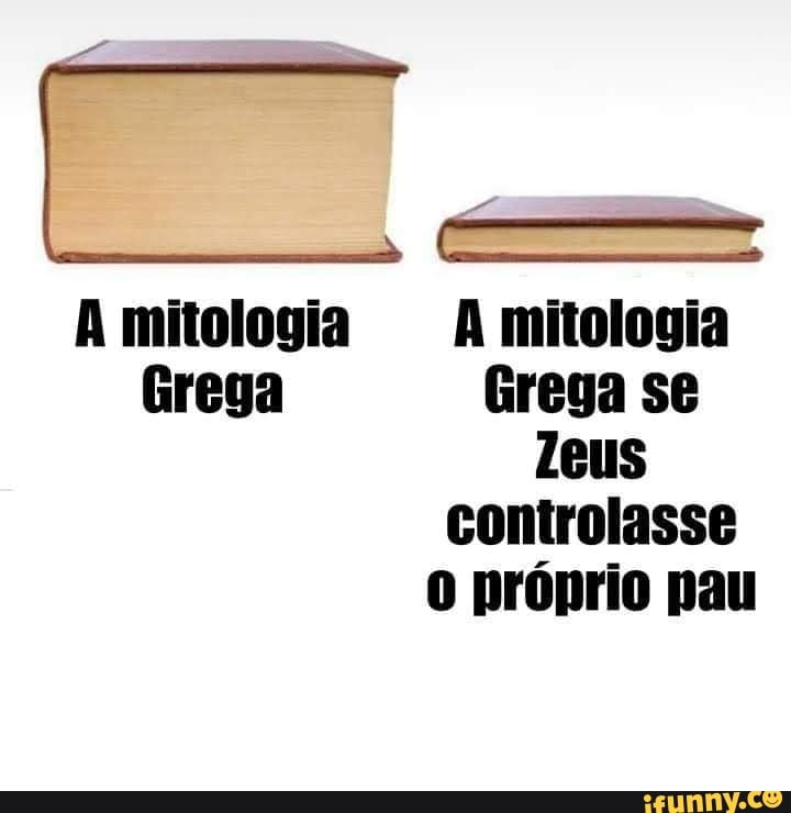 Amitologia A mitologia
Grega Grega se
Teus controlasse próprio pau