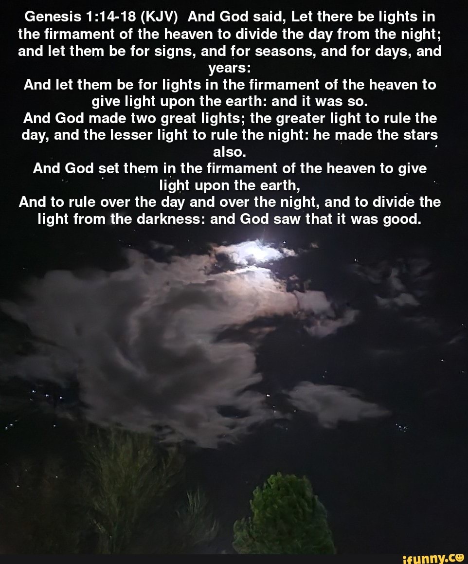 Genesis (KJV) And God said, Let there be lights in the firmament of the ...