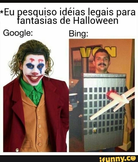 Eu pesquiso idéias legais para antasias de Halloween
Google: Bi