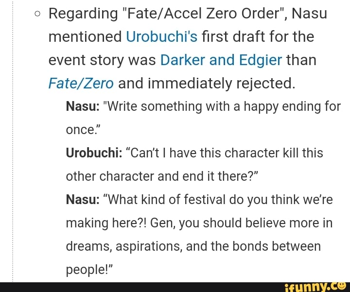 0 Regarding Fate Accel Zero Order Nasu Mentioned Urobuchi S ﬁrst Draft For The Event Story Was Darker And Edgler Than Fate Zero And Immediately Rejected Nasu Write Something With A Happy Ending For Once