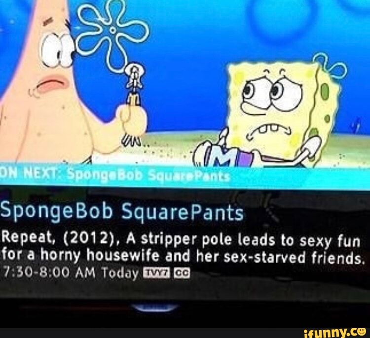 Spongebob Squarepants Repeat 2012 A Stripper Pole Leads To Sexy Fun Ifunny