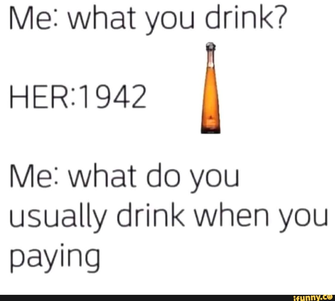 me-what-you-drink-942-me-what-do-you-usually-drink-when-you-paying