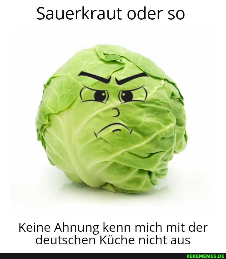 Sauerkraut oder so
Keine Ahnung kenn mich mit der deutschen Küche nicht aus