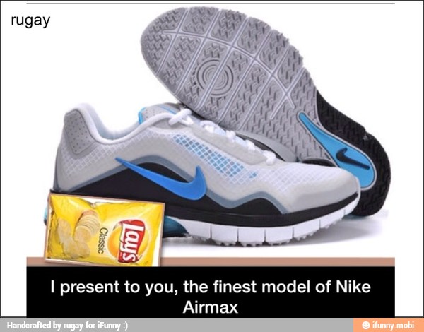 I present to you, the finest model of Nike
Airmax
