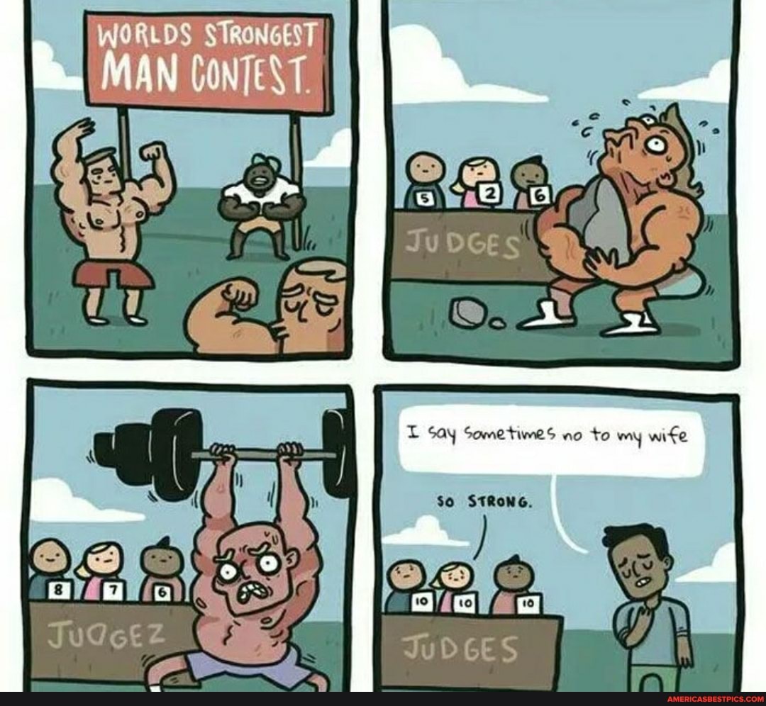 WORLDS STRONGEST
MAN) CONTEST
Say Some tines no to my wite
STRONG.