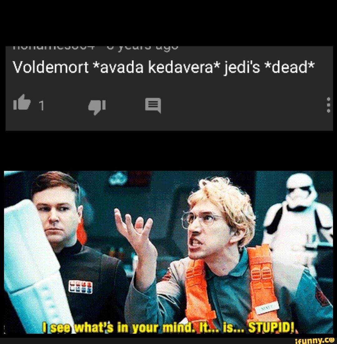 Voldemort *avada kedavera* jedi's *dead*