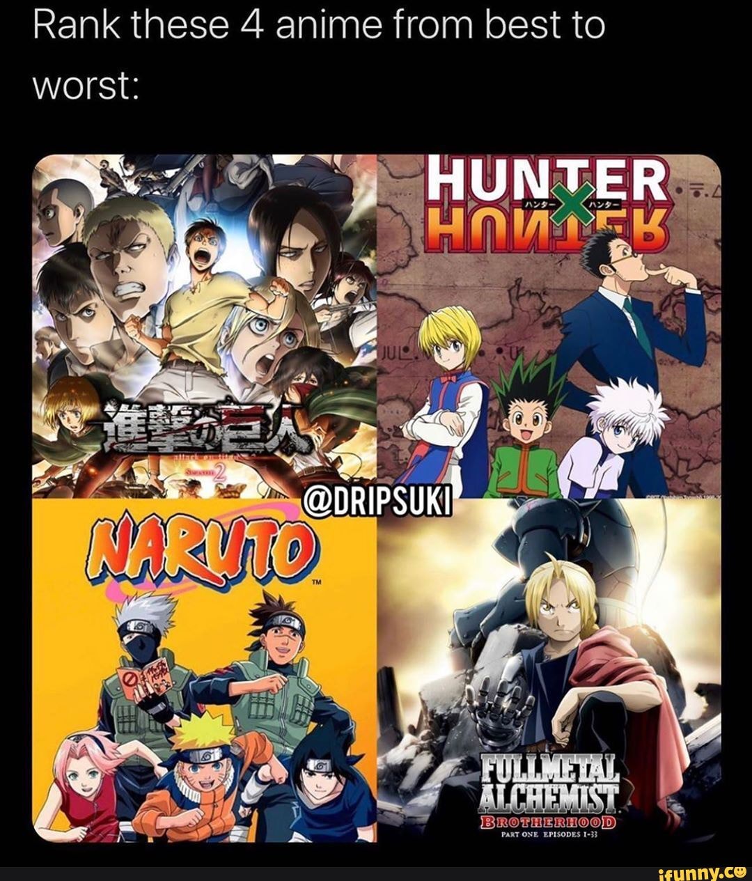 Rank these 4 anime from best to worst: - )