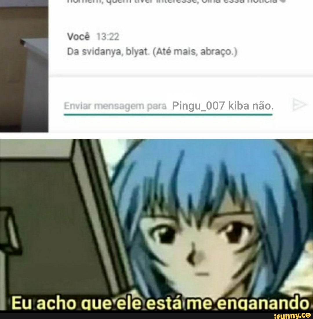 Você s
Da svidanya, bl at (Até ma abraço
Eu acho que estame'enqanando