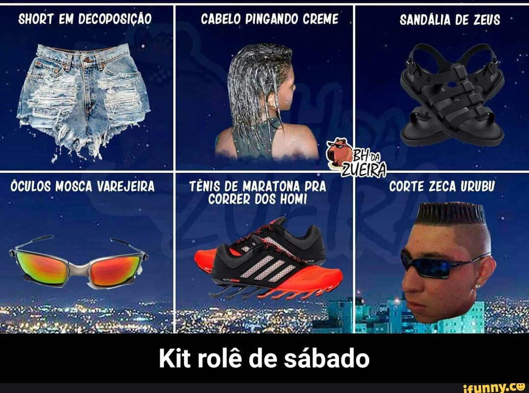 TÊNIS DE MARATONA
PRA
CORRER DOS HOMI
Kit rolê de sábado - Kit rolê de sábado