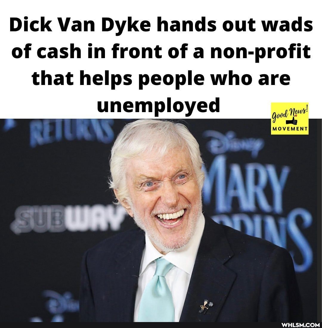 Dick Van Dyke hands out wads of cash in front of a non-profit that helps people who are unemployed
MOVEMENT!