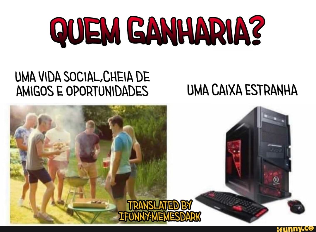 QUEM GANHARIA?
UMA VIDA SOCIAL, CREIA DE AMIGOS E OPORTUNIDADES UMA CAIXA ESTRANHA
À Vas.
VANSLNED EM E MESAS