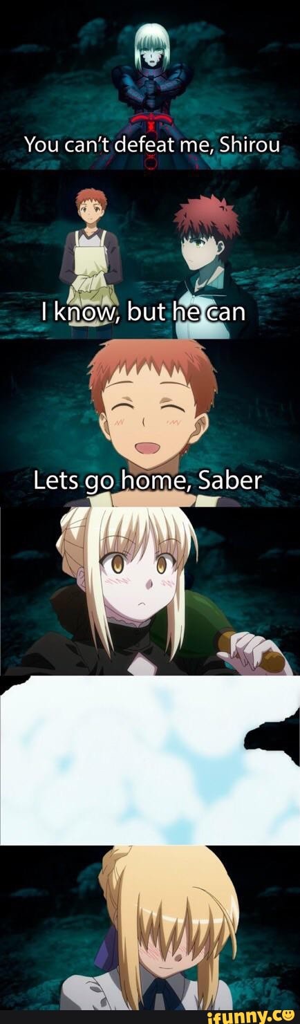 You Can T Defeat Me Shirou Know But He Can Lets Go Home Saber