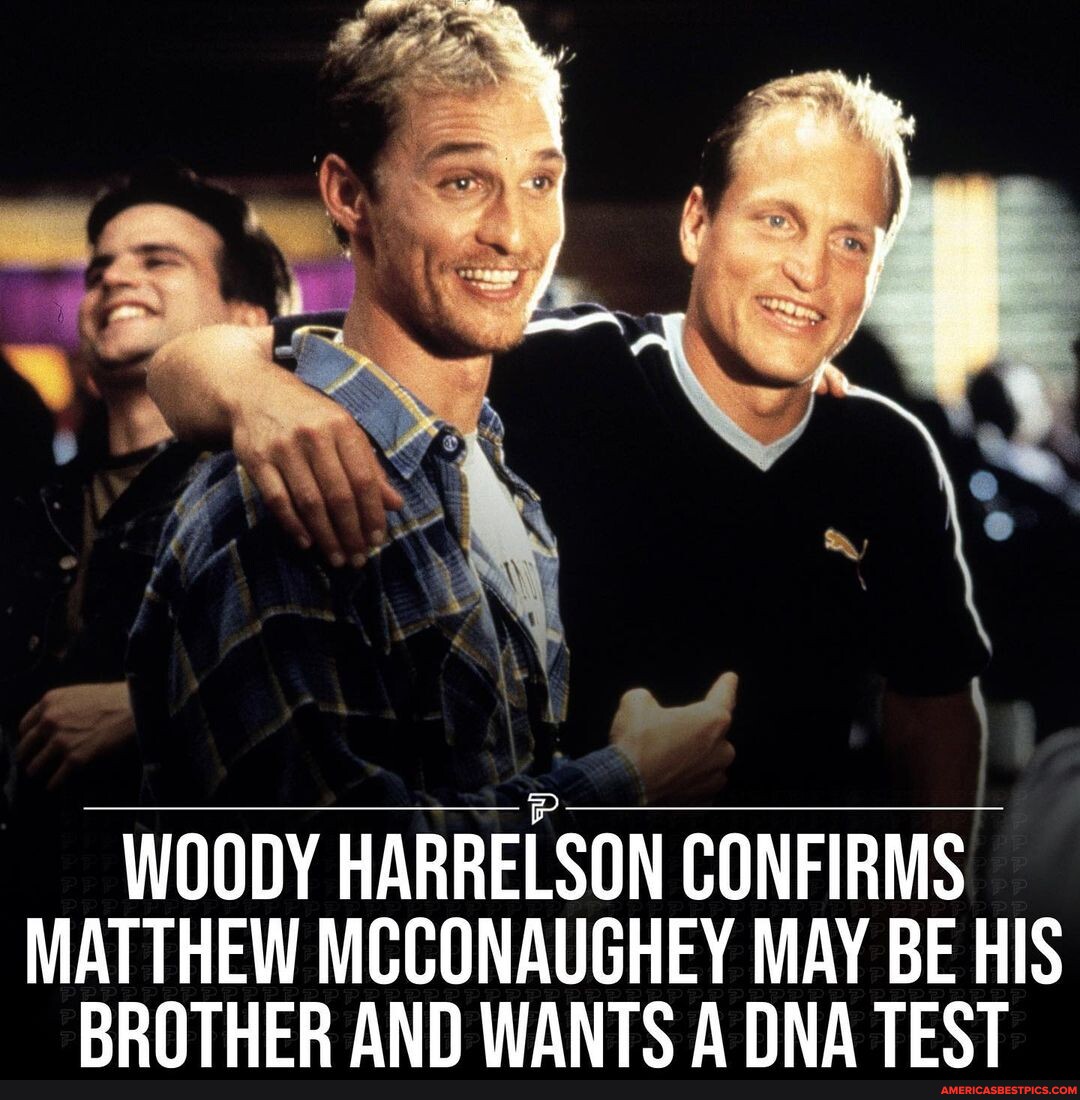 Woody Harrelson Has Confirmed That Matthew McConaughey Might Be Right ...