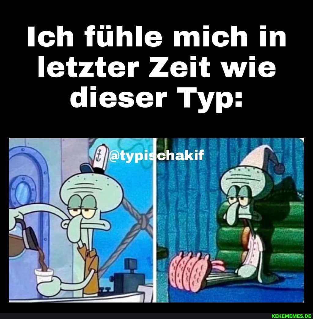 Ich fühle mich in letzter Zeit wie dieser Typ:
atypigchakif