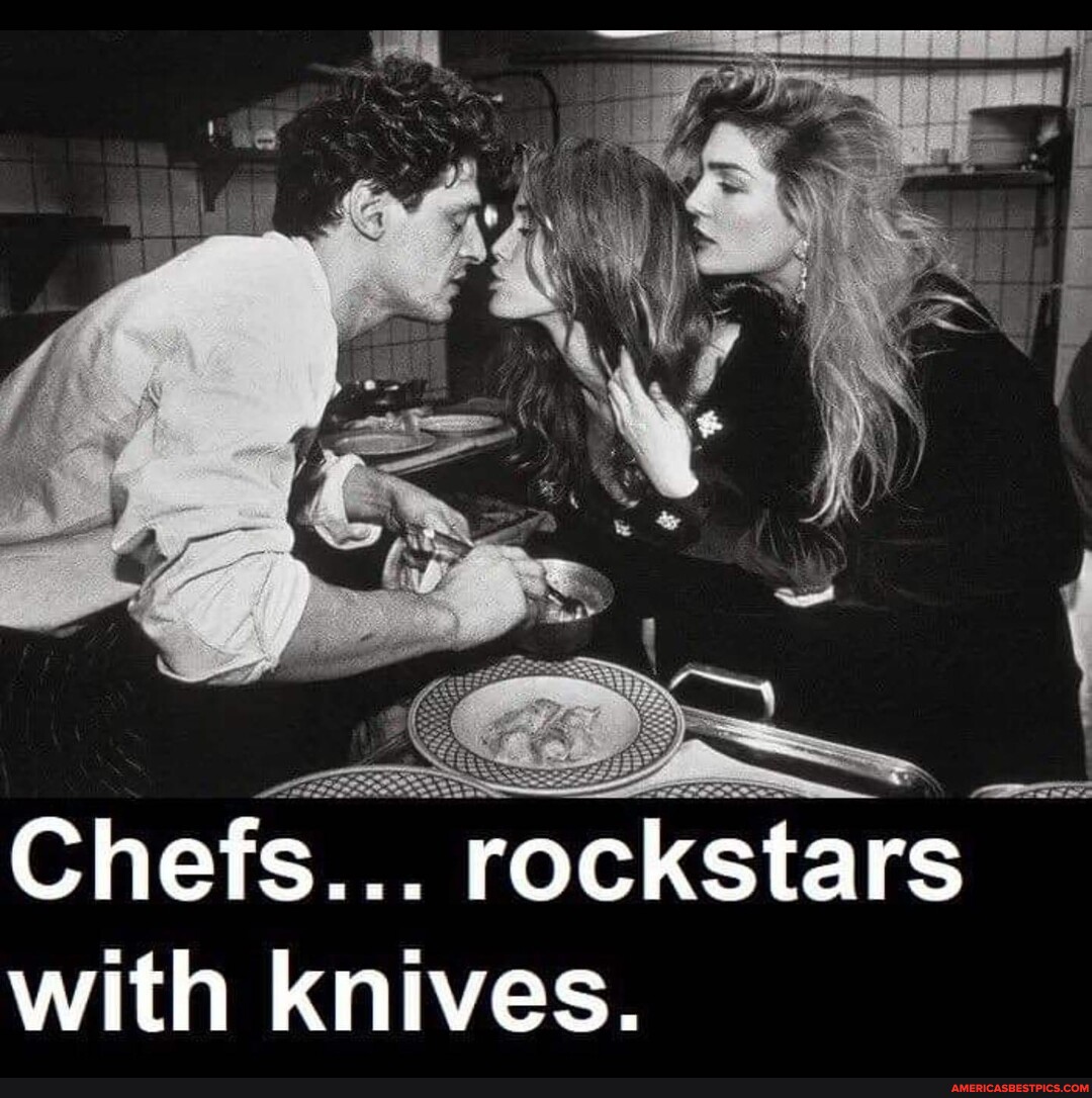 Chefs... Rock Stars. With Knives. - America’s Best Pics And Videos