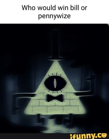 Who would win bill or
pennywize