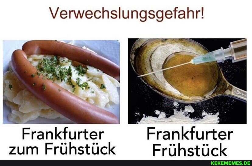 Verwechslungsgeiahr!
Frankfurter Frankfurter um