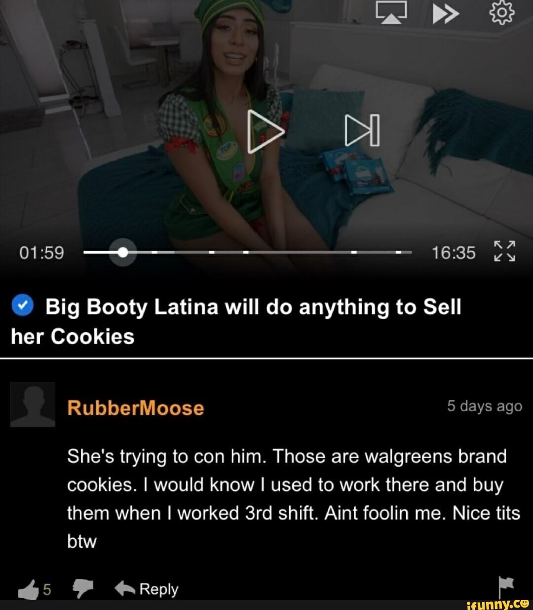 Lad RA Big Booty Latina will do anything to Sell her Cookies RubberMoose 5  days ago