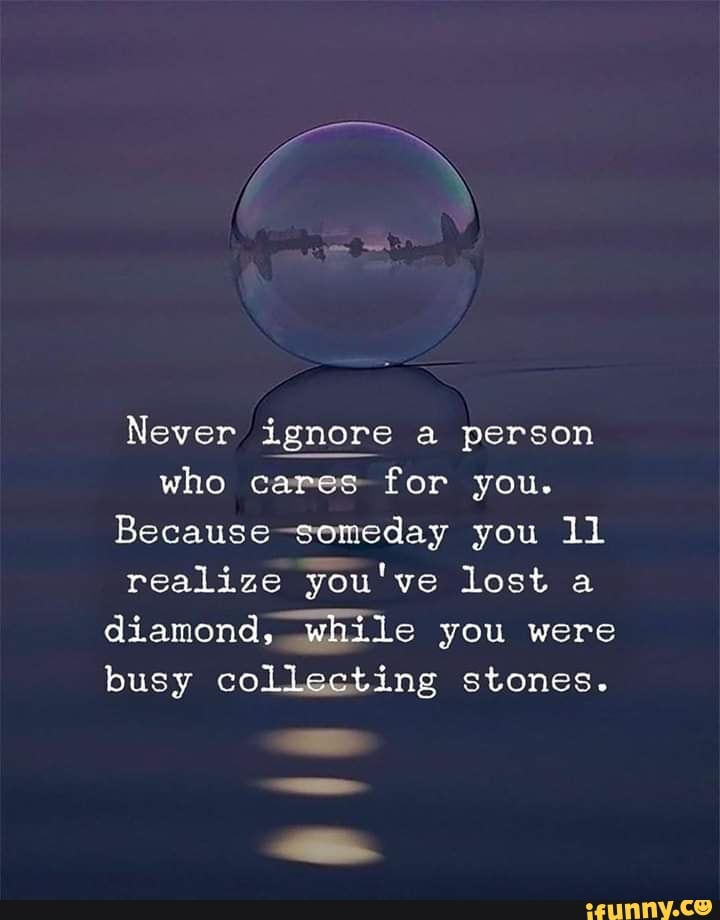 never-ignore-a-person-who-cares-for-you-because-someday-you-11