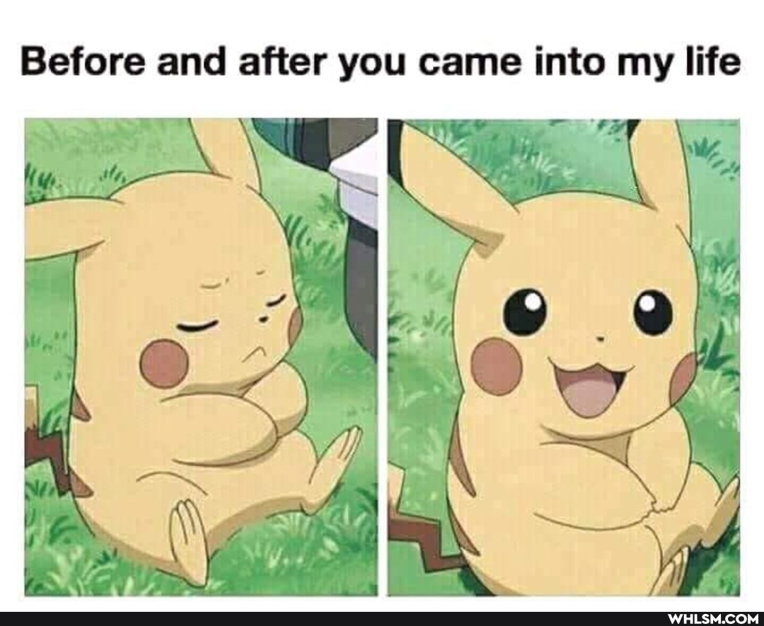 Before and after you came into my life