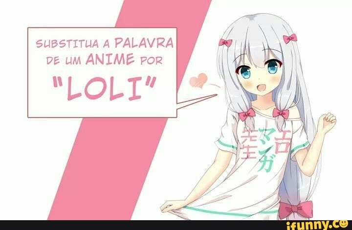 SUBSTITUA A PALAVRA
ve uM ANIME ror